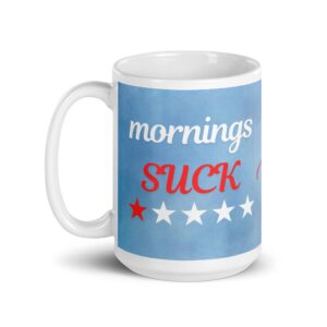 Mornings Suck Coffee Mug that gives mornings a low 1-star rating.