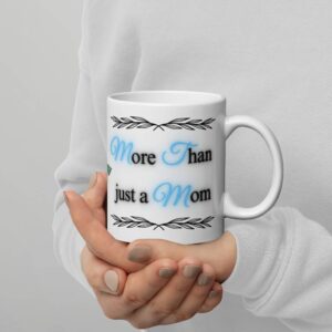 This mug for mom features a floral design with the powerful message "More Than just a Mom".